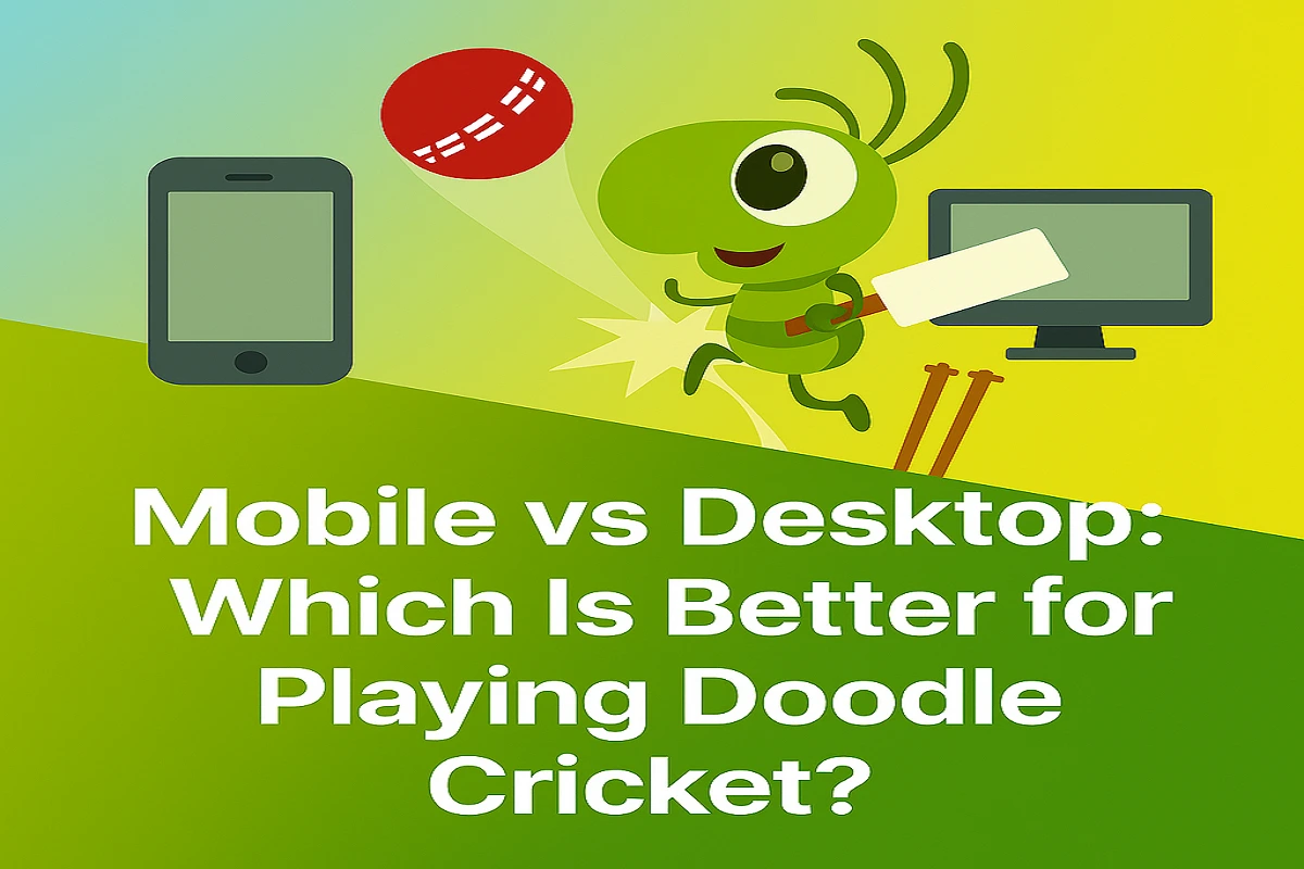 Mobile Vs Desktop: Which Is Better For Playing Doodle Cricket?
